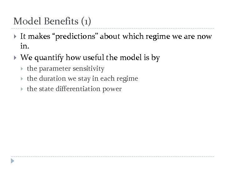 Model Benefits (1) It makes “predictions” about which regime we are now in. We