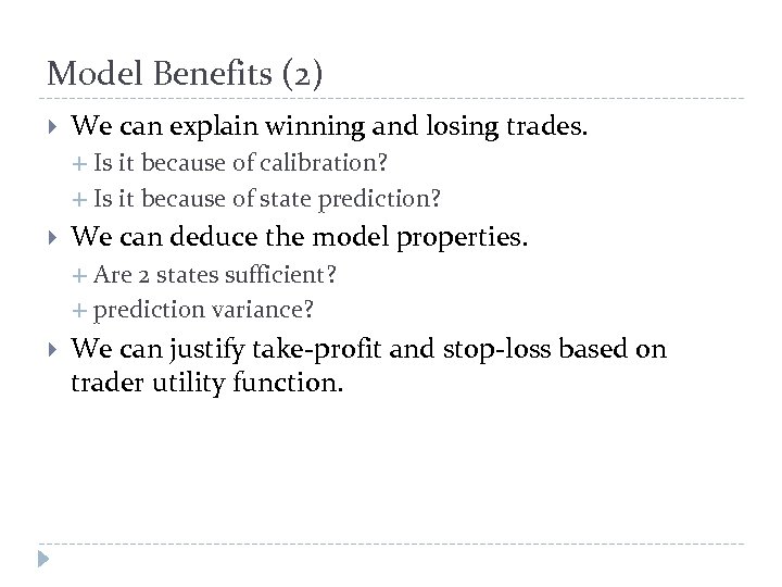 Model Benefits (2) We can explain winning and losing trades. Is it because of