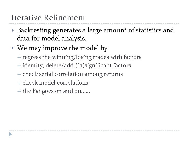 Iterative Refinement Backtesting generates a large amount of statistics and data for model analysis.