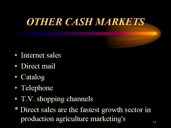 OTHER CASH MARKETS • Internet sales • Direct mail • Catalog • Telephone •