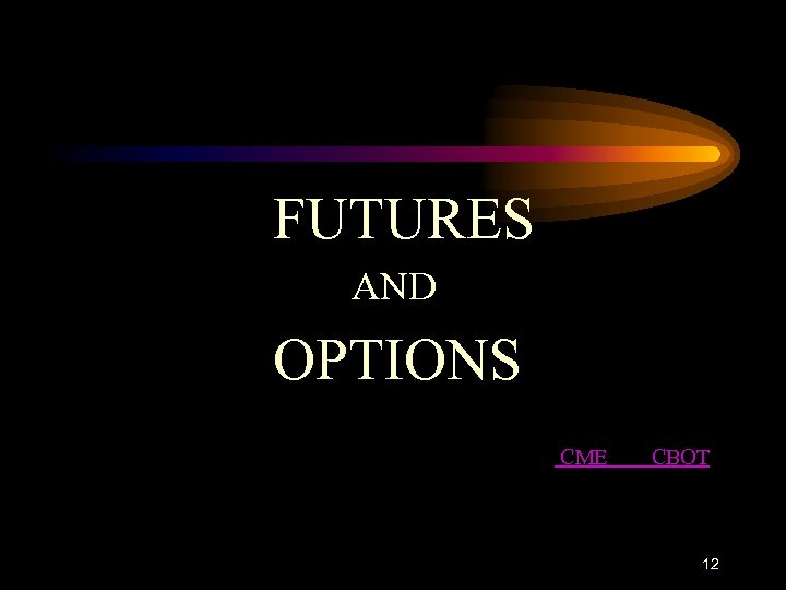 FUTURES AND OPTIONS CME CBOT 12 