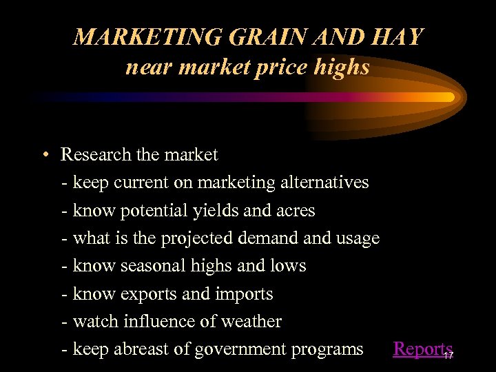 MARKETING GRAIN AND HAY near market price highs • Research the market - keep