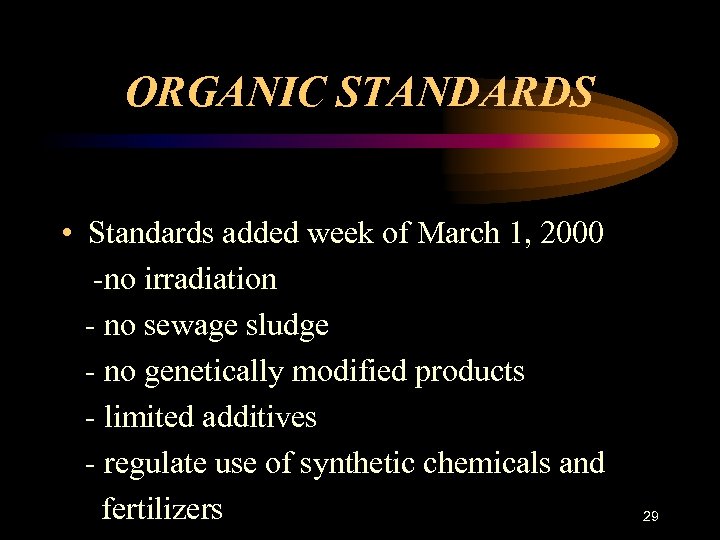 ORGANIC STANDARDS • Standards added week of March 1, 2000 -no irradiation - no