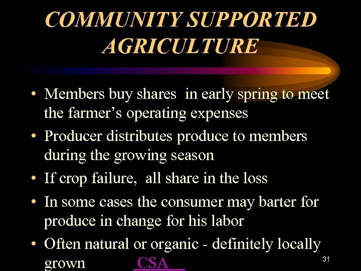 COMMUNITY SUPPORTED AGRICULTURE • Members buy shares in early spring to meet the farmer’s