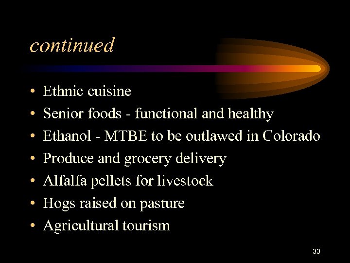 continued • • Ethnic cuisine Senior foods - functional and healthy Ethanol - MTBE