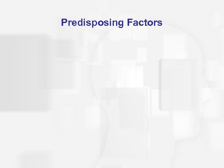 Predisposing Factors 