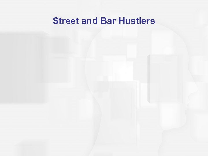 Street and Bar Hustlers 