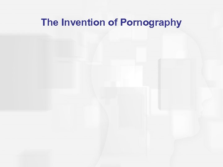 The Invention of Pornography 