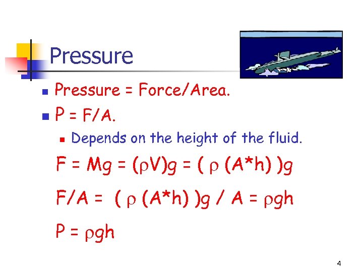 Pressure n Pressure = Force/Area. n P = F/A. n Depends on the height