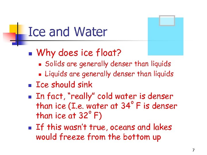 Ice and Water n Why does ice float? n n n Solids are generally