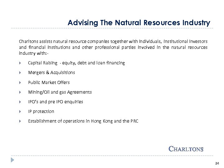 Advising The Natural Resources Industry Charltons assists natural resource companies together with individuals, institutional