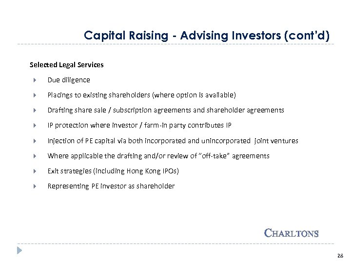 Capital Raising - Advising Investors (cont’d) Selected Legal Services Due diligence Placings to existing