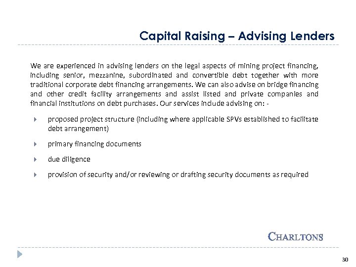 Capital Raising – Advising Lenders We are experienced in advising lenders on the legal