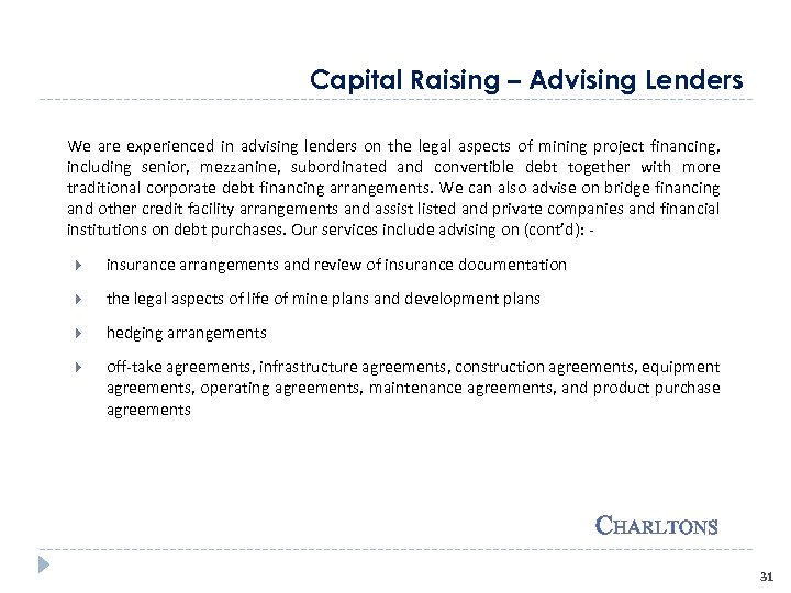 Capital Raising – Advising Lenders We are experienced in advising lenders on the legal