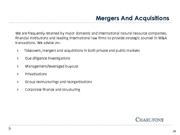 Mergers And Acquisitions We are frequently retained by major domestic and international natural resource