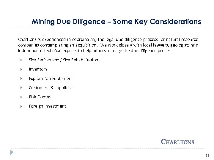 Mining Due Diligence – Some Key Considerations Charltons is experienced in coordinating the legal