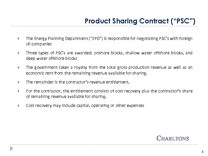 Product Sharing Contract (“PSC”) The Energy Planning Department (“EPD”) is responsible for negotiating PSC’s