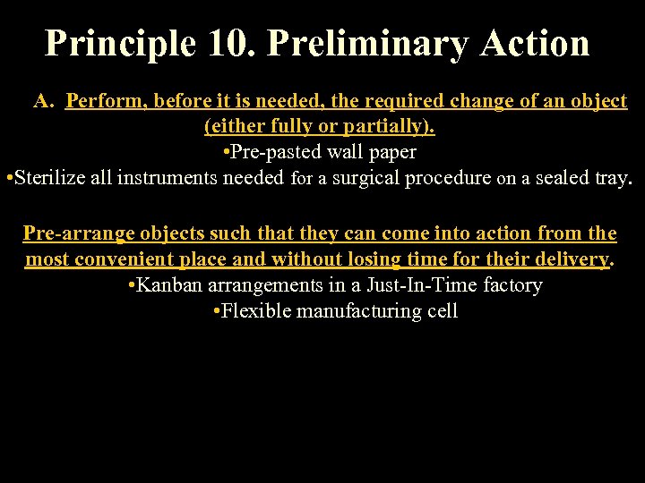 Principle 10. Preliminary Action A. Perform, before it is needed, the required change of