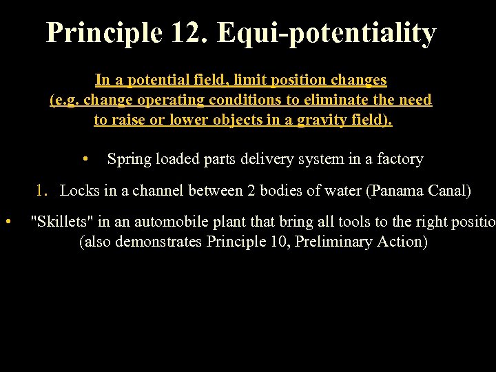 Principle 12. Equi-potentiality In a potential field, limit position changes (e. g. change operating