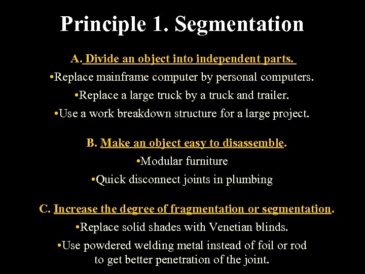 Principle 1. Segmentation A. Divide an object into independent parts. • Replace mainframe computer