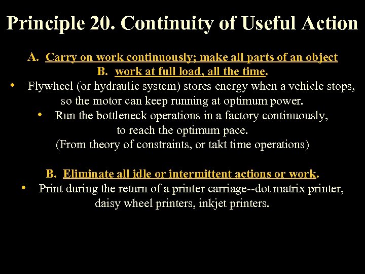 Principle 20. Continuity of Useful Action A. Carry on work continuously; make all parts