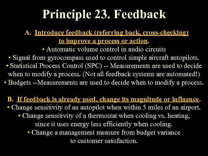 Principle 23. Feedback A. Introduce feedback (referring back, cross-checking) to improve a process or