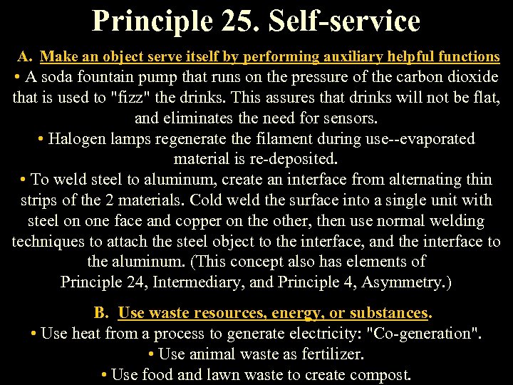 Principle 25. Self-service A. Make an object serve itself by performing auxiliary helpful functions