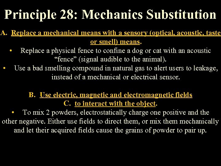 Principle 28: Mechanics Substitution A. Replace a mechanical means with a sensory (optical, acoustic,