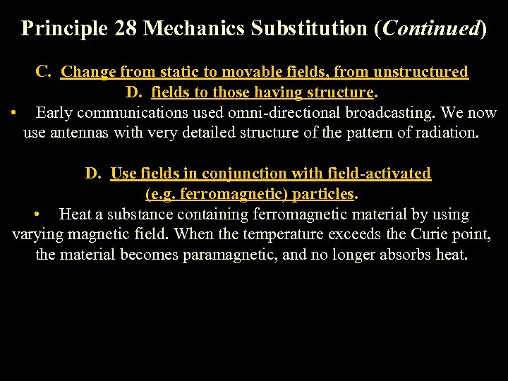 Principle 28 Mechanics Substitution (Continued) C. Change from static to movable fields, from unstructured