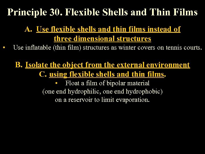 Principle 30. Flexible Shells and Thin Films A. Use flexible shells and thin films