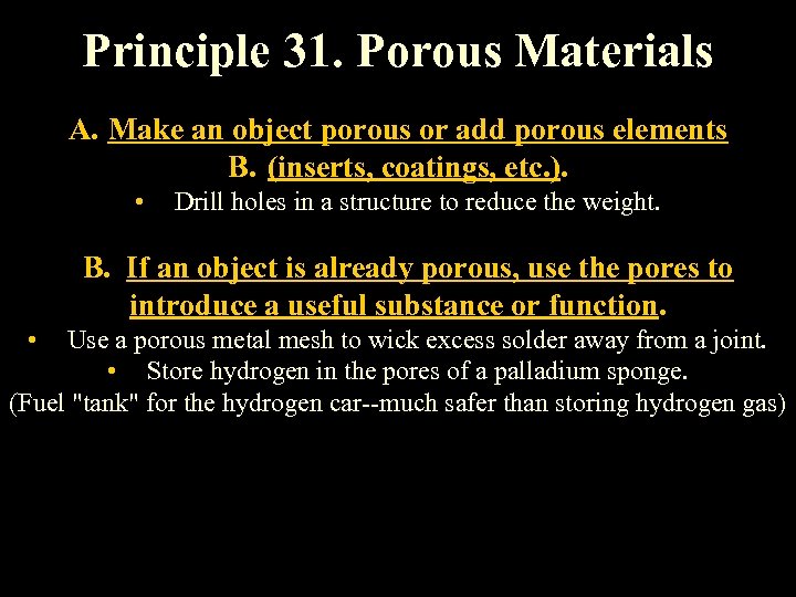 Principle 31. Porous Materials A. Make an object porous or add porous elements B.