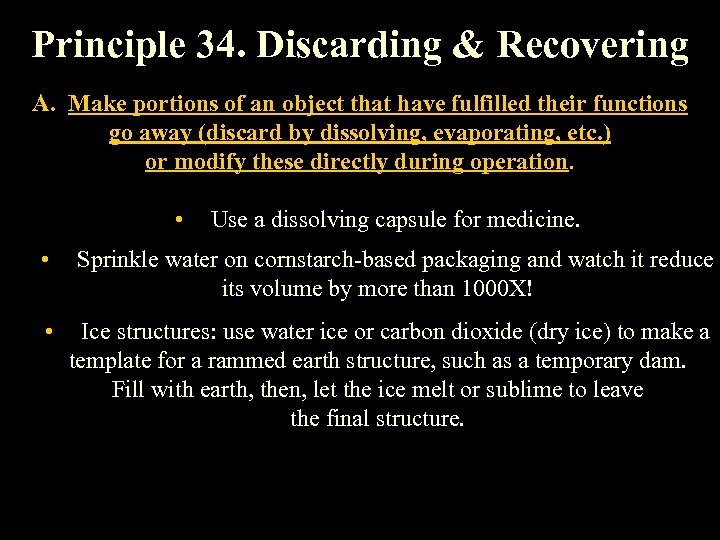 Principle 34. Discarding & Recovering A. Make portions of an object that have fulfilled