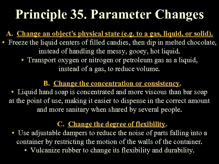 Principle 35. Parameter Changes A. Change an object's physical state (e. g. to a