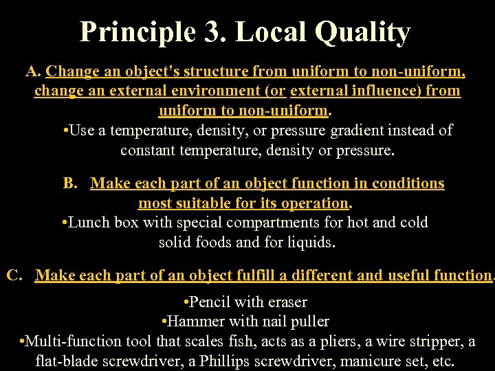 Principle 3. Local Quality A. Change an object's structure from uniform to non-uniform, change