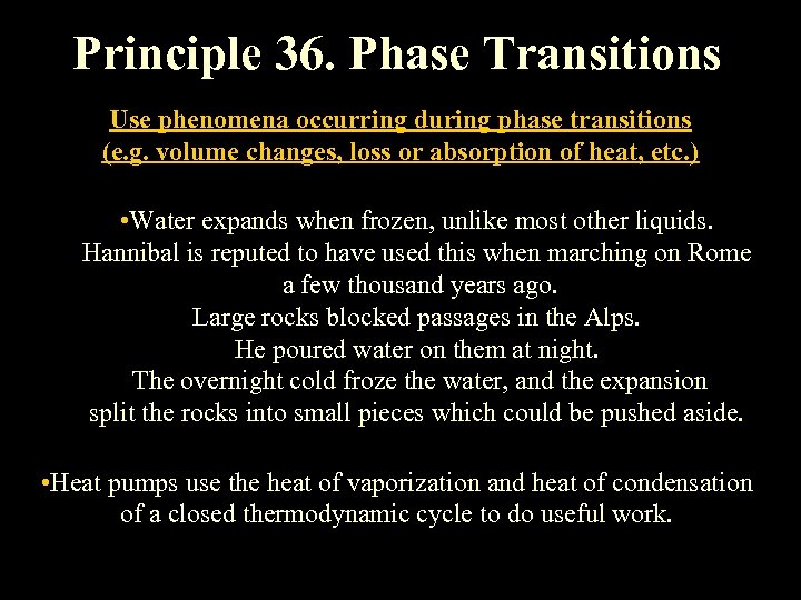 Principle 36. Phase Transitions Use phenomena occurring during phase transitions (e. g. volume changes,