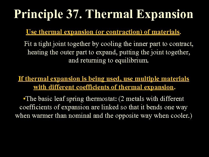 Principle 37. Thermal Expansion Use thermal expansion (or contraction) of materials. Fit a tight