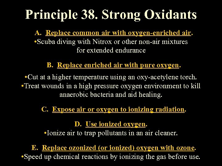 Principle 38. Strong Oxidants A. Replace common air with oxygen-enriched air. • Scuba diving