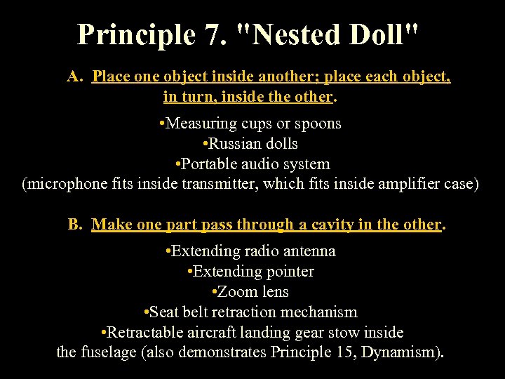 Principle 7. "Nested Doll" A. Place one object inside another; place each object, in