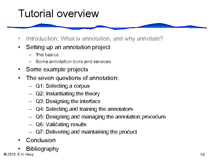 Tutorial overview • Introduction: What is annotation, and why annotate? • Setting up an