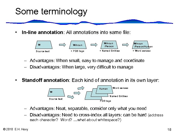 Some terminology • In-line annotation: All annotations into same file: W W/noun + POS