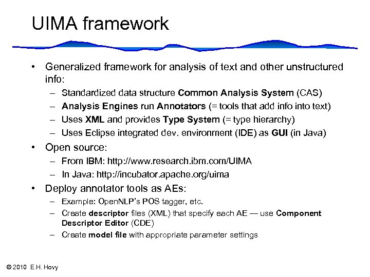 UIMA framework • Generalized framework for analysis of text and other unstructured info: –