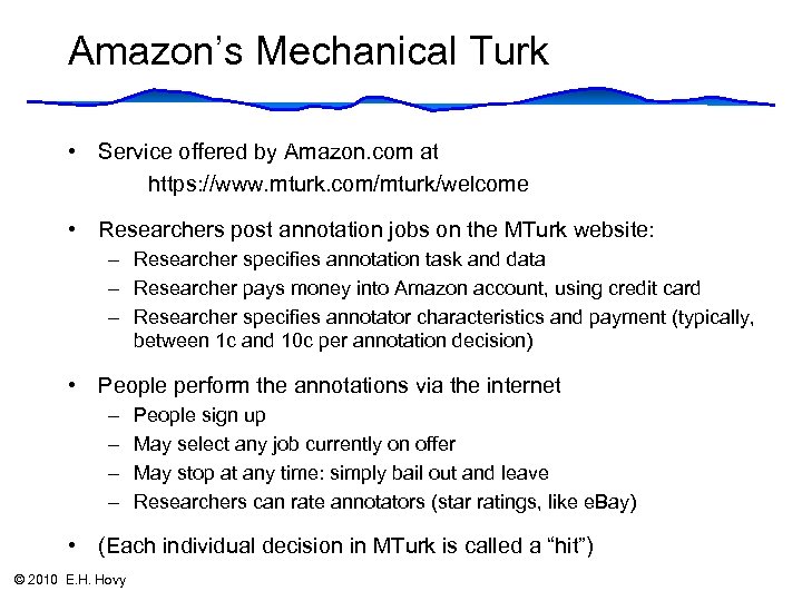 Amazon’s Mechanical Turk • Service offered by Amazon. com at https: //www. mturk. com/mturk/welcome