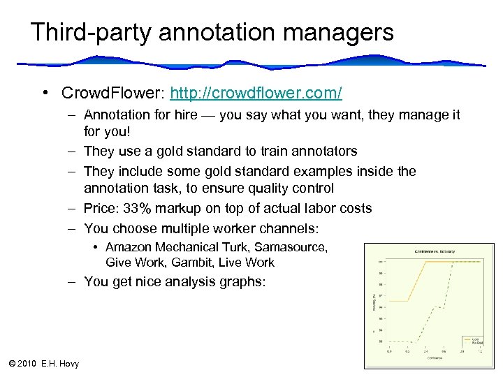 Third-party annotation managers • Crowd. Flower: http: //crowdflower. com/ – Annotation for hire —