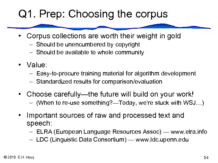 Q 1. Prep: Choosing the corpus • Corpus collections are worth their weight in