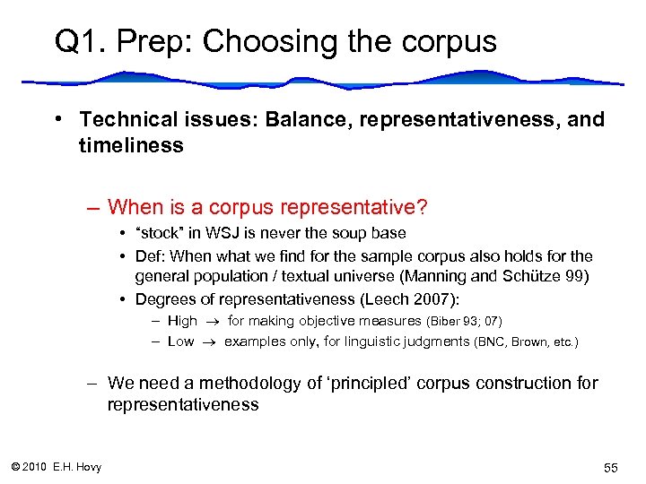 Q 1. Prep: Choosing the corpus • Technical issues: Balance, representativeness, and timeliness –