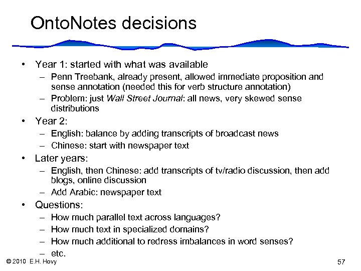 Onto. Notes decisions • Year 1: started with what was available – Penn Treebank,