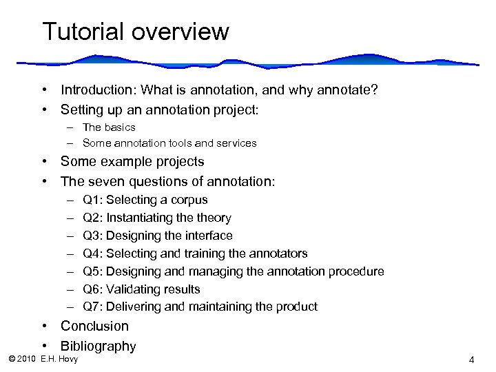 Tutorial overview • Introduction: What is annotation, and why annotate? • Setting up an