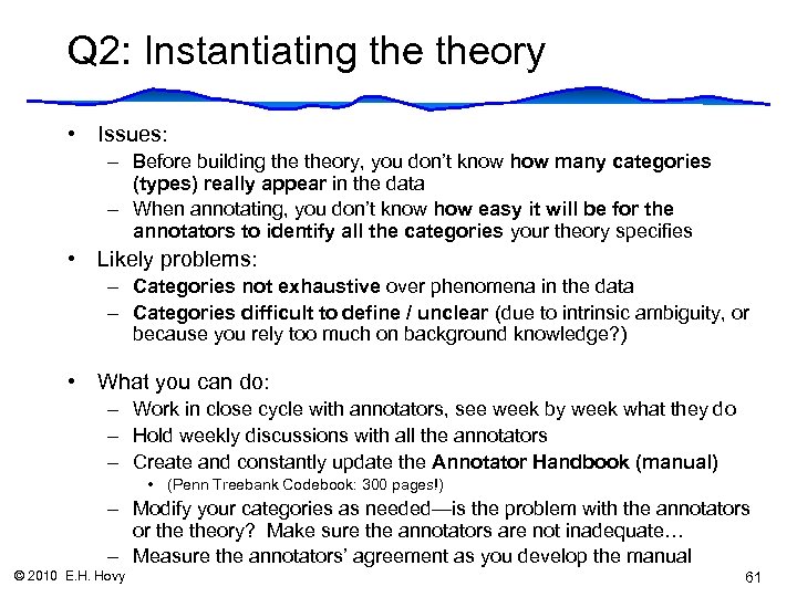 Q 2: Instantiating theory • Issues: – Before building theory, you don’t know how