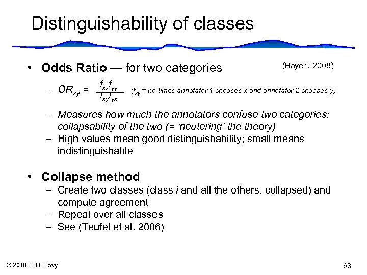 Distinguishability of classes • Odds Ratio — for two categories – ORxy = fxxfyy