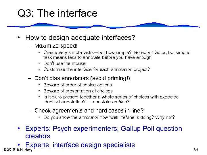 Q 3: The interface • How to design adequate interfaces? – Maximize speed! •